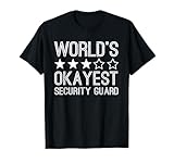 Worlds Okayest Security Guard Funny Security Guard T-Shirt