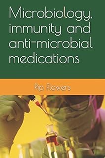 Microbiology, immunity and anti-microbial medications (Basic Introductions)