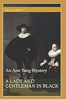 A Lady and Gentleman in Black : An Ann Yang Mystery 1980883874 Book Cover