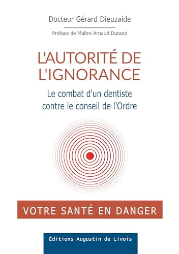livre L'autorité de l'ignorance: Le combat d'un dentiste contre le conseil de l'Ordre
