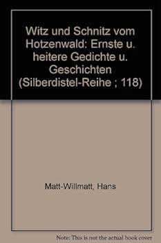 Hardcover Witz und Schnitz vom Hotzenwald: Ernste u. heitere Gedichte u. Geschichten (Silberdistel-Reihe ; 118) (German Edition) Book