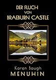 Der Fluch von Braeburn Castle: Heathcliff Lennox Reihe - Karen Baugh Menuhin Übersetzer: Lioba Foit 