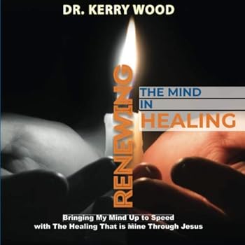 Paperback Renewing the Mind in Healing: Bringing My Mind Up to Speed with the Healing That Is Mine Through Jesus Book