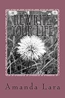 Rewrite Your Life 1517678803 Book Cover