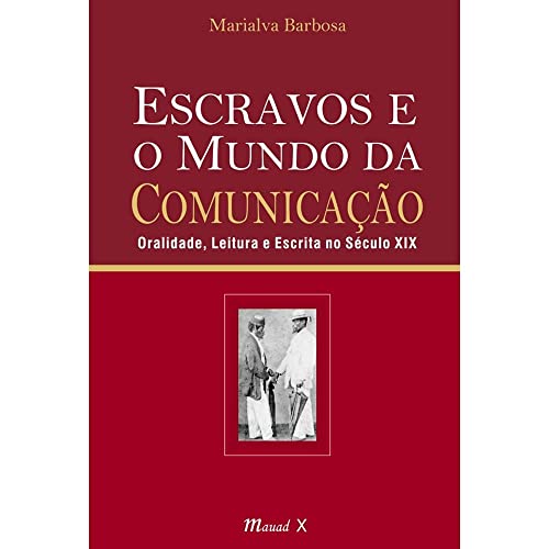 Escravos e o mundo da comunicação: oralidade, leitura e escrita n...