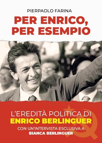 Per Enrico, per Esempio. L'eredità politica di Enrico Berlinguer