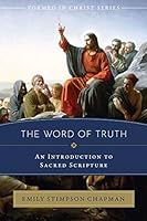 The Word of Truth: An Introduction to Sacred Scripture 1505120640 Book Cover
