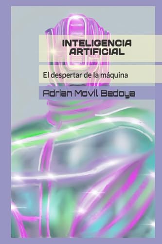 Inteligencia Artificial: El Despertar De La Máquina Inteligencia Artificial: El Despertar De La Máquina
