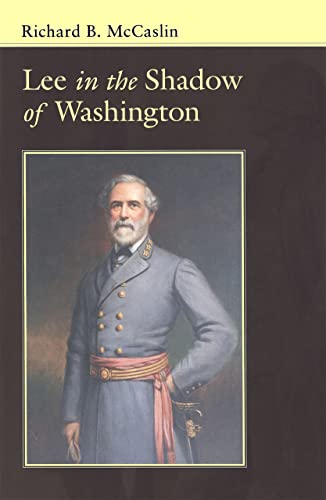 Lee In the Shadow of Washington (Conflicting Worlds: New Dimensions of the American Civil War)