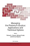  Managing the Plutonium Surplus: Applications And Technical Options (Nato Science Partnership Subseries: 1 (Closed))