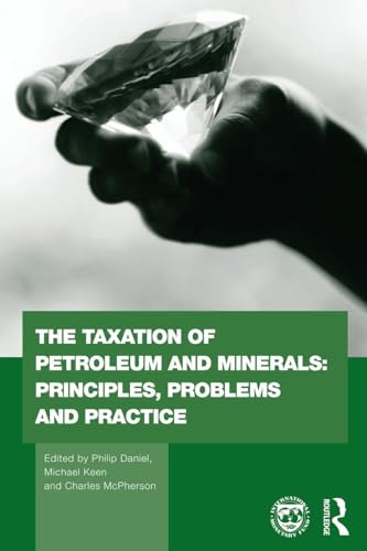 The taxation of petroleum and minerals: principles, problems and practice (Routledge Explorations in Environmental Economics)