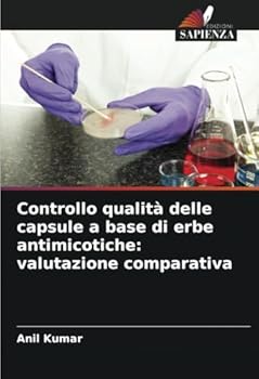 Controllo qualità delle capsule a base di erbe antimicotiche: valutazione comparativa (Italian Edition)