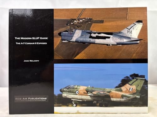 The Modern SLUF Guide: The A-7 Corsair II Exposed
