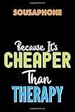  sousaphone Because it\'s Cheaper Than Therapy - Funny sousaphone Notebook And Journal Gift Ideas: Lined Notebook / Journal Gift, 120 Pages, 6x9, Soft Cover, Matte Finish