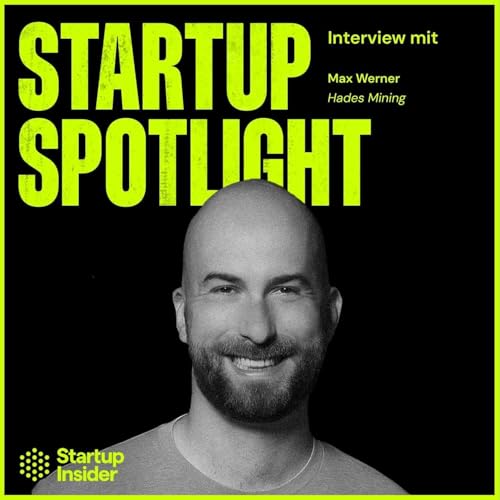 15 Mio. Euro Seed-Runde: Europ&auml;ische Rohstoff-Souver&auml;nit&auml;t &ndash; Dr. Max Werner (Hades Mining)