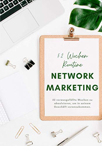 Network Marketing: 52 Wochen Routine-Follow-up für Network-Marketer zum Ausfüllen | wöchentlicher Aktionsplan zur Zielerreichung | praktisches Format | 2021