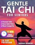 Gentle Tai Chi for Seniors: Simple Daily Routines to Improve Balance, Strength, and Flexibility - Prevent Falls, Ease Joint Pain, and Boost Longevity