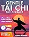 Gentle Tai Chi for Seniors: Simple Daily Routines to Improve Balance, Strength, and Flexibility - Prevent Falls, Ease Joint Pain, and Boost Longevity