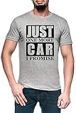 Fabricado en la UE Just One More Car I Promise Hombre Gris Camiseta Manga Corta Men\'s Grey T-Shirt