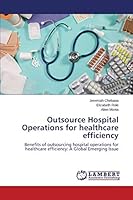 Outsource Hospital Operations for healthcare efficiency 3659764914 Book Cover
