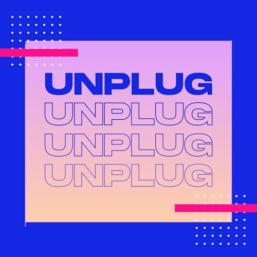 Ep 11 - Unplug: The Struggle for Meaningful Connection in a Remote World