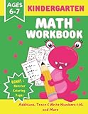  Kindergarten Math Workbook: Kindergarten Math Workbook/ Single Digit Additons / Trace and Write the Numbers 1-10, Number Recognition Pages and More/ Ages 6-7