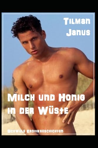 Milch und Honig: in der Wüste. Schwule Erotikgeschichten (Schwule Begegnungen) (German Edition)