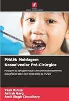PNAM: Moldagem Nasoalveolar Pré-Cirúrgica: Moldagem da cartilagem nasal e alinhamento dos segmentos alveolares em bebés com fenda antes da cirurgia (Portuguese Edition) 6206171833 Book Cover