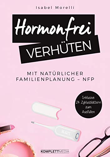 Télécharger Hormonfrei verhüten: Mit natürlicher Familienplanung - NFP PDF Ebook En Ligne