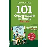 101 Conversations in Simple Italian: Short Natural Dialogues to Boost Your Confidence & Improve Your Spoken Italian (Italian Edition)