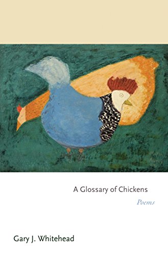A Glossary of Chickens: Poems (Princeton Series of Contemporary Poets Book 62)