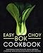 Easy Bok Choy Cookbook: Discover a New Style of Asian Inspired Cooking with 50 Delicious Bok Choy Recipes