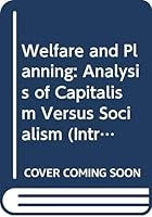 Welfare and Planning: Analysis of Capitalism Versus Socialism 0471497916 Book Cover