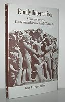 Family interaction;: A dialogue between family researchers and family therapists 0826112110 Book Cover