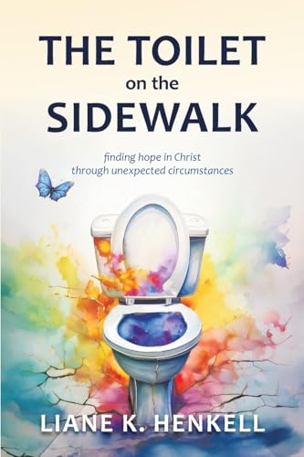 The Toilet on the Sidewalk: Finding Hope in Christ through