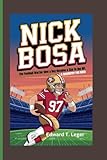  NICK BOSA: The Football Warrior How a Boy Became a Star in the NFL (A BIOGRAPHY FOR KIDS)