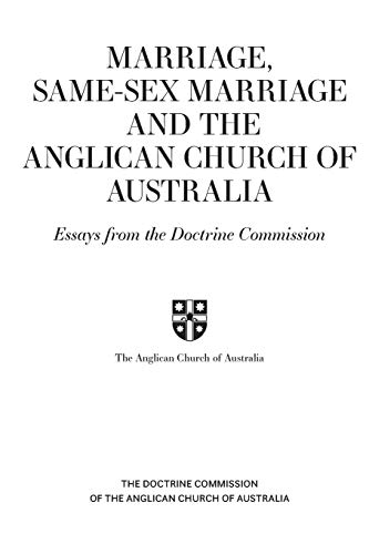 Marriage, Same-sex Marriage and the Anglican Church of Australia: Essays from the Doctrine Commission