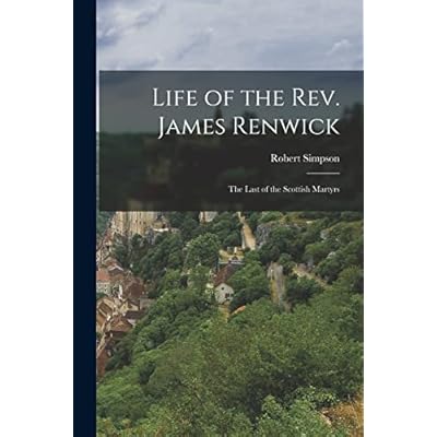 Life of the Rev. James Renwick