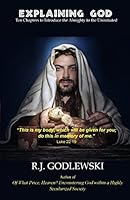 Explaining God: Ten Chapters to Introduce the Almighty to the Uninitiated 1502990326 Book Cover