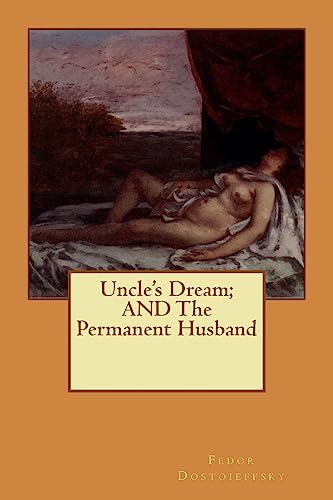 Uncle's Dream; AND The Permanent Husband 1512065994 Book Cover
