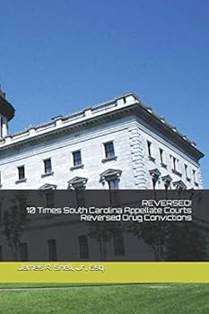 Paperback REVERSED!: 10 Times South Carolina Appellate Courts Dismissed Drug Convictions Book