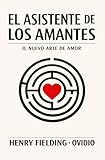  EL ASISTENTE DE LOS AMANTES, O, NUEVO ARTE DE AMOR: El \
