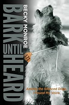 Paperback Bark Until Heard: Among the Silenced Dogs, I Found My Voice Book