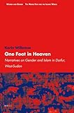 One Foot in Heaven: Narratives on Gender and Islam in Darfur, West-Sudan (Women and Gender: the Middle East and the Islamic World, 5, Band 5)