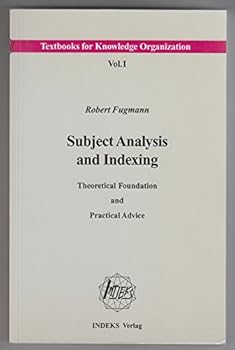 Paperback Subject analysis and indexing: Theoretical foundation and practical advice (Textbooks for knowledge organization) Book