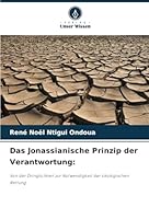 Das Jonassianische Prinzip der Verantwortung:: Von der Dringlichkeit zur Notwendigkeit der ökologischen Rettung (German Edition) 6208800366 Book Cover