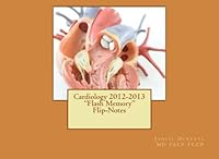 "Flash Memory" Flip-Notes - Cardiology 2012-2013: For Medical Residents, Post Graduate Fellows, Nurse Practitioners, Physician Assistants, Family ... Memory" Flip-Notes Medical) (Volume 1) 1475065736 Book Cover