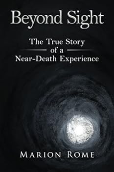 Paperback Beyond Sight: The True Story of a Near-Death Experience Book