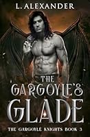 The Gargoyle's Glade (The Gargoyle Knights) 1958933163 Book Cover