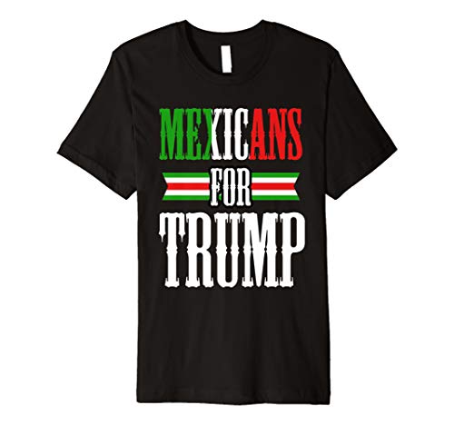 Mexicans for Trump President Election 2020 Supporter Gift Premium T-Shirt